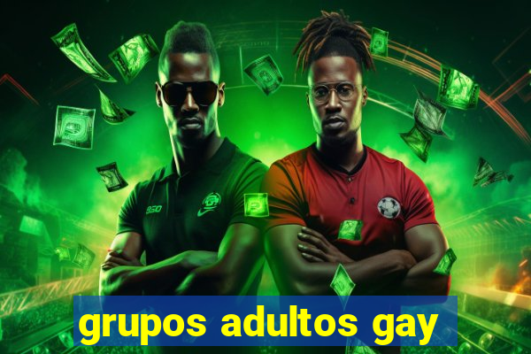 grupos adultos gay